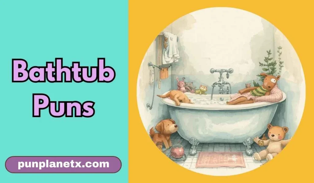 Bathtub Puns