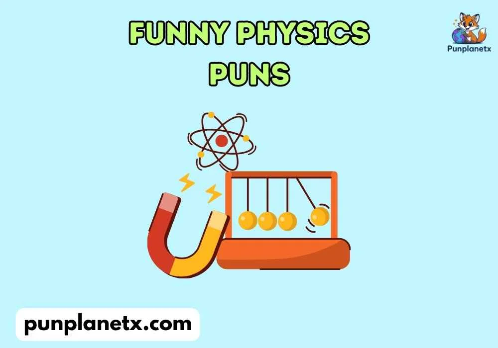 Funny physics puns reddit