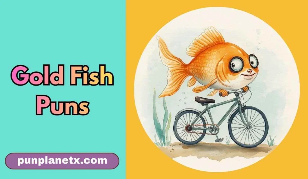 Gold Fish Puns