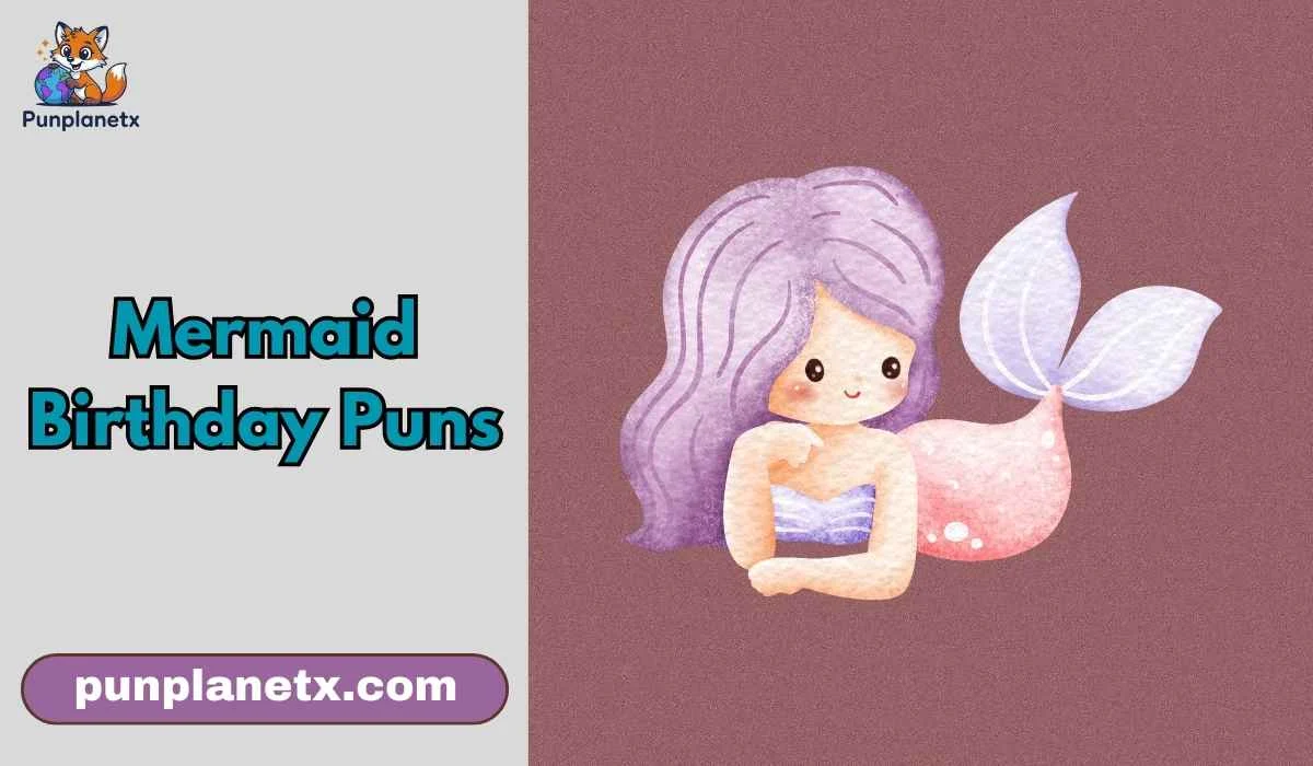 Mermaid Birthday Puns
