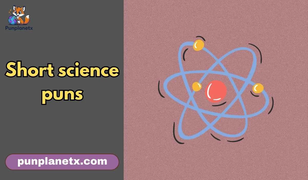 short science puns