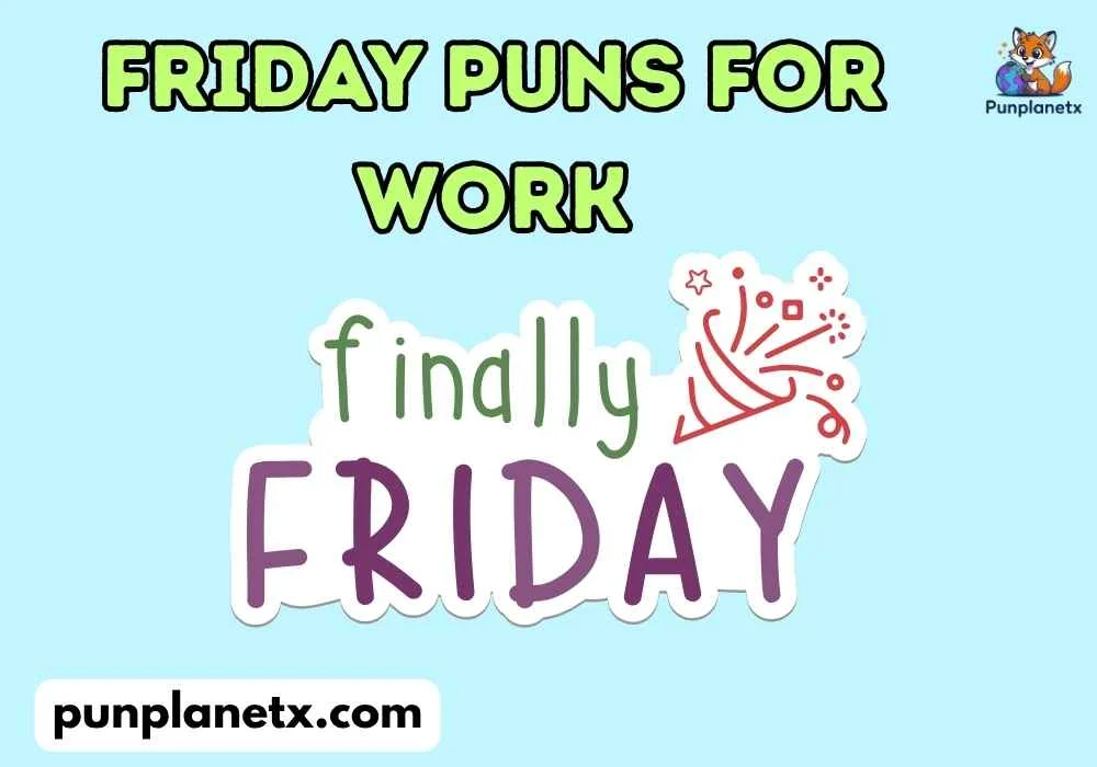 Silly friday puns for work Puns