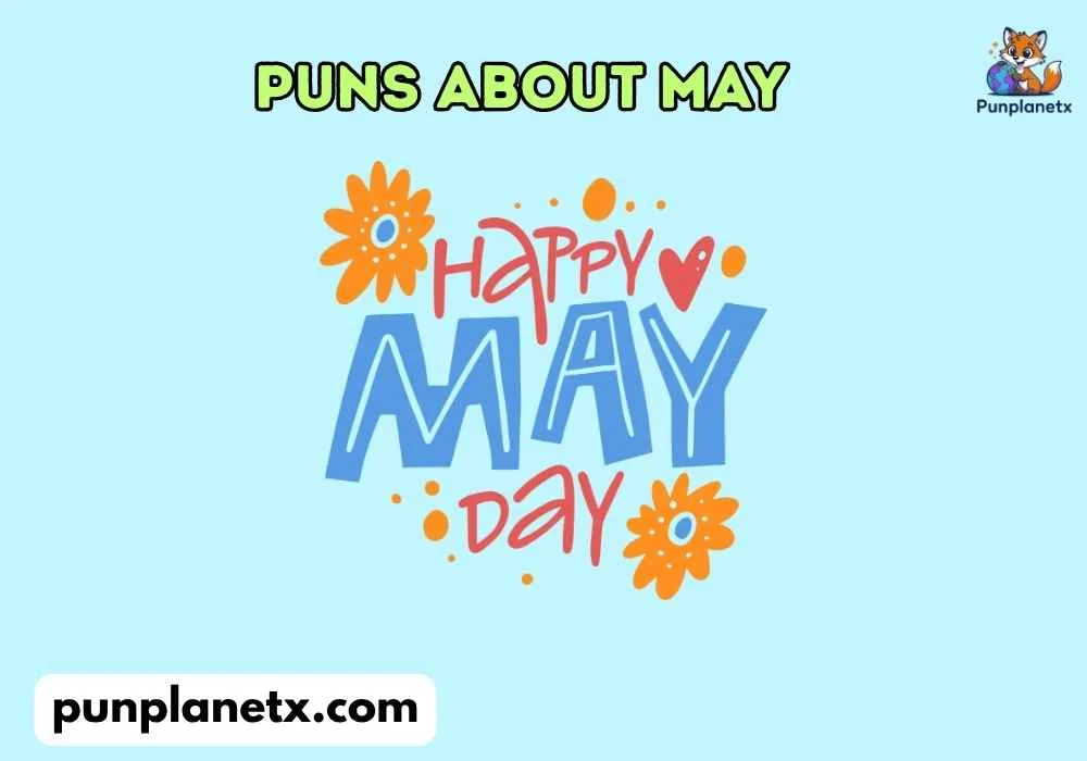 Silly puns about may Puns