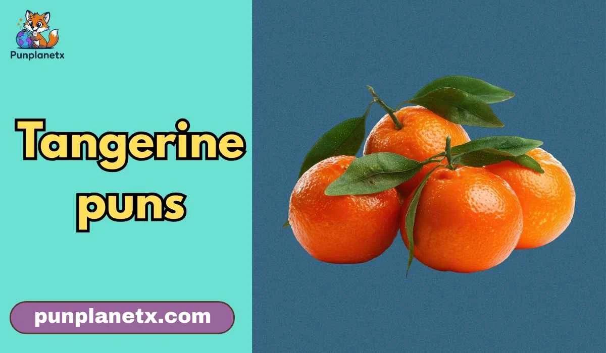 Tangerine puns