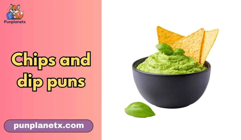 chips and dip puns