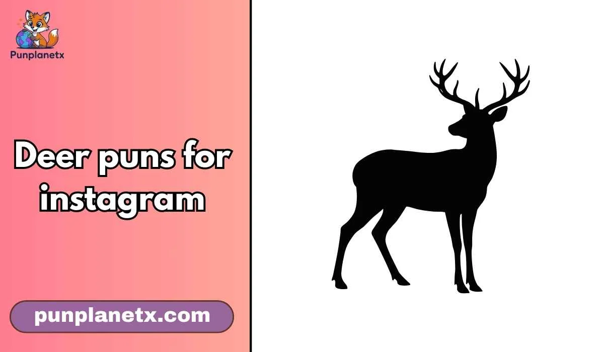 deer puns for instagram