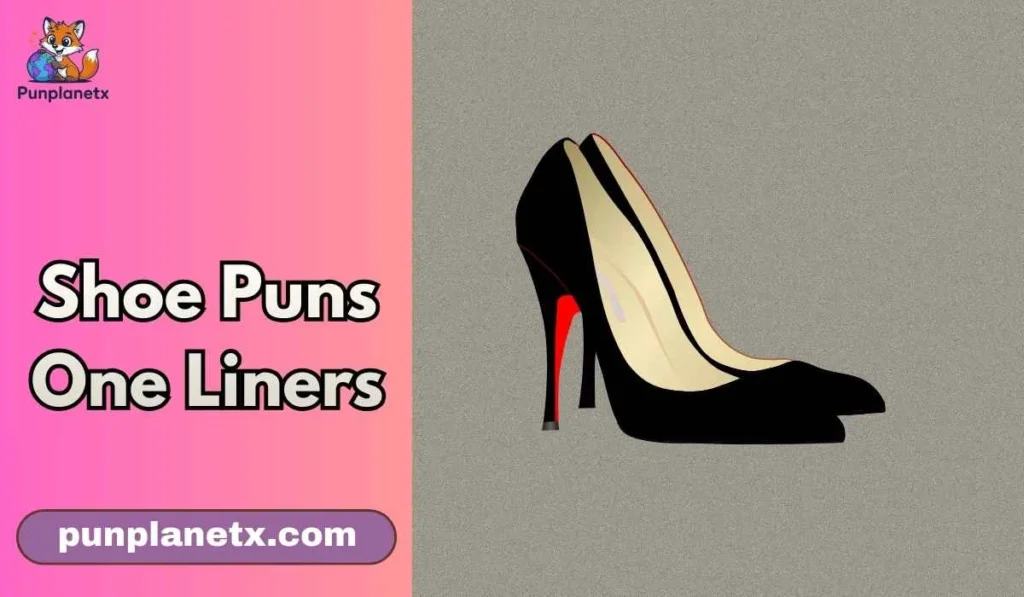 Shoe Puns One Liners
