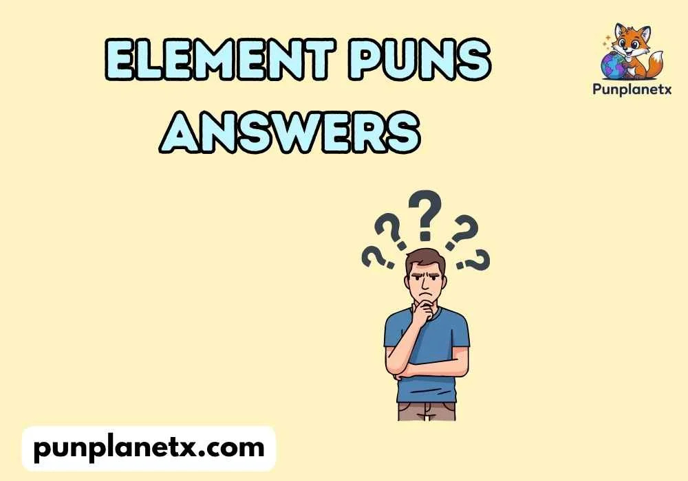 Element Puns Answers