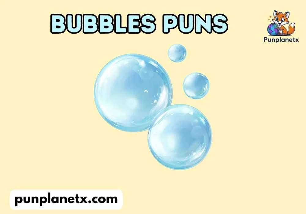 Bubbles Puns