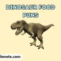 Dinosaur Food Puns