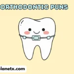 Orthodontic Puns