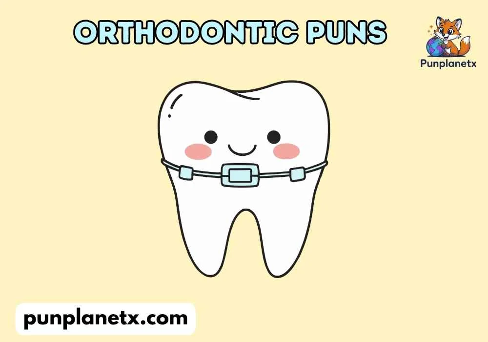 Orthodontic Puns