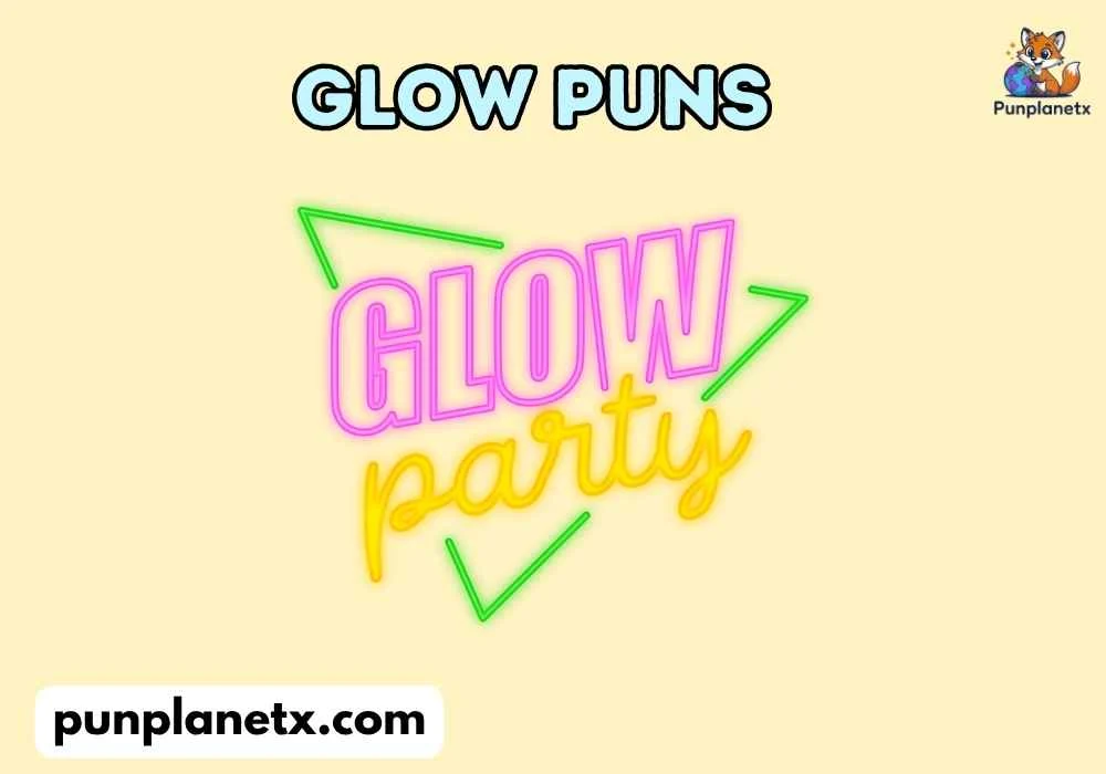 Glow Puns